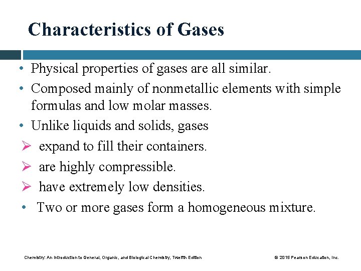 Characteristics of Gases • Physical properties of gases are all similar. • Composed mainly