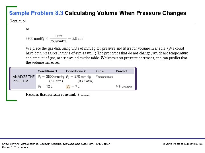 Sample Problem 8. 3 Calculating Volume When Pressure Changes Continued or We place the