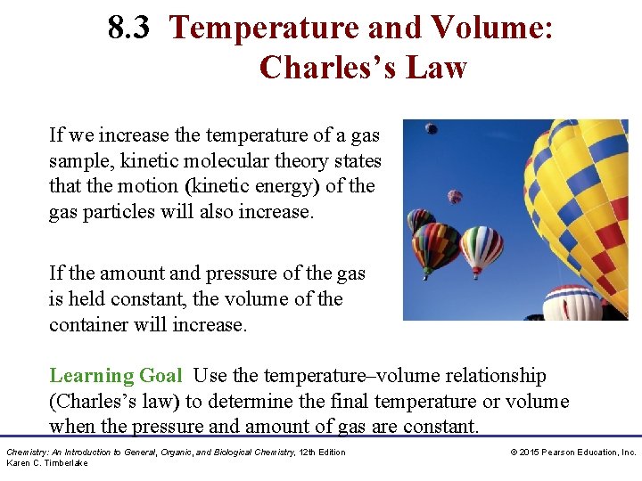 8. 3 Temperature and Volume: Charles’s Law If we increase the temperature of a