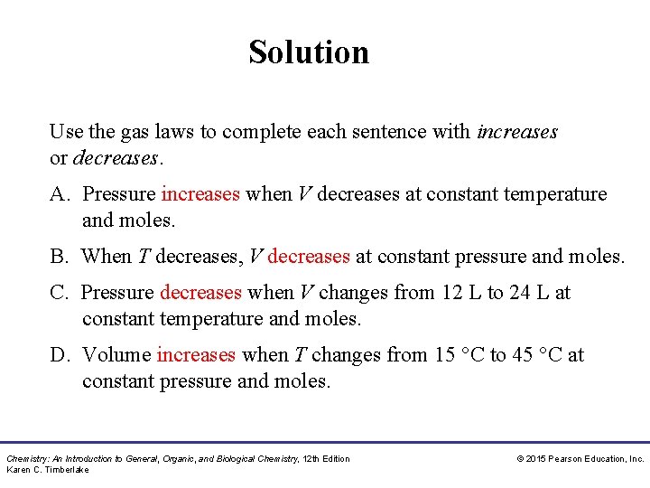 Solution Use the gas laws to complete each sentence with increases or decreases. A.