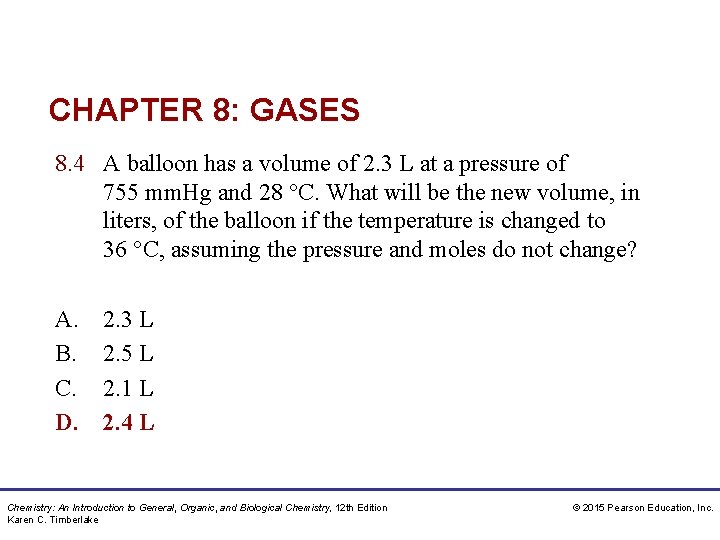 CHAPTER 8: GASES 8. 4 A balloon has a volume of 2. 3 L