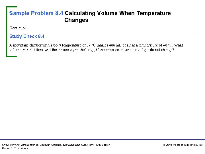 Sample Problem 8. 4 Calculating Volume When Temperature Changes Continued Study Check 8. 4