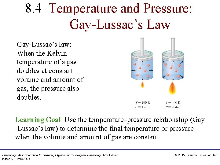 8. 4 Temperature and Pressure: Gay-Lussac’s Law Gay-Lussac’s law: When the Kelvin temperature of