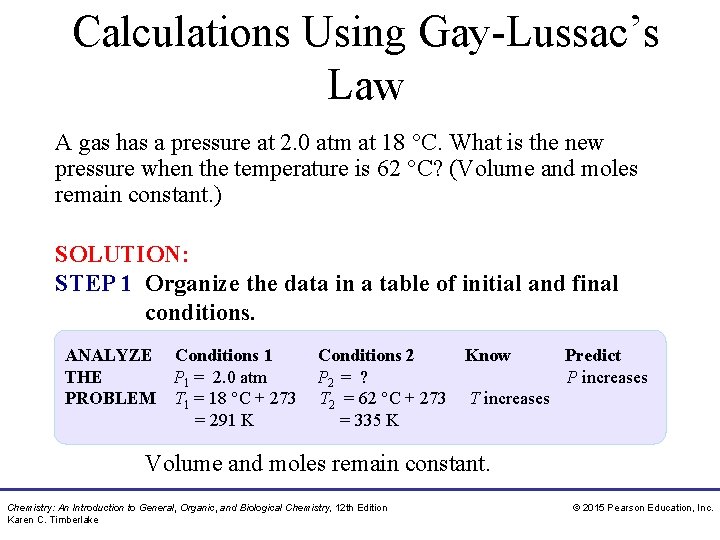 Calculations Using Gay-Lussac’s Law A gas has a pressure at 2. 0 atm at