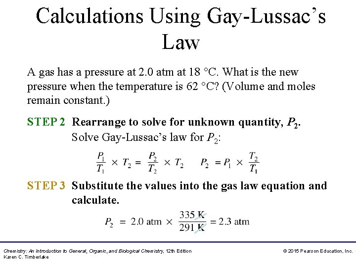 Calculations Using Gay-Lussac’s Law A gas has a pressure at 2. 0 atm at