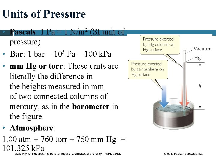 Units of Pressure • Pascals: 1 Pa = 1 N/m 2 (SI unit of