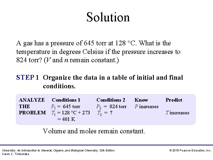 Solution A gas has a pressure of 645 torr at 128 °C. What is