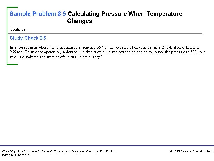 Sample Problem 8. 5 Calculating Pressure When Temperature Changes Continued Study Check 8. 5