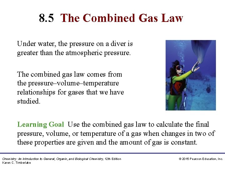 8. 5 The Combined Gas Law Under water, the pressure on a diver is