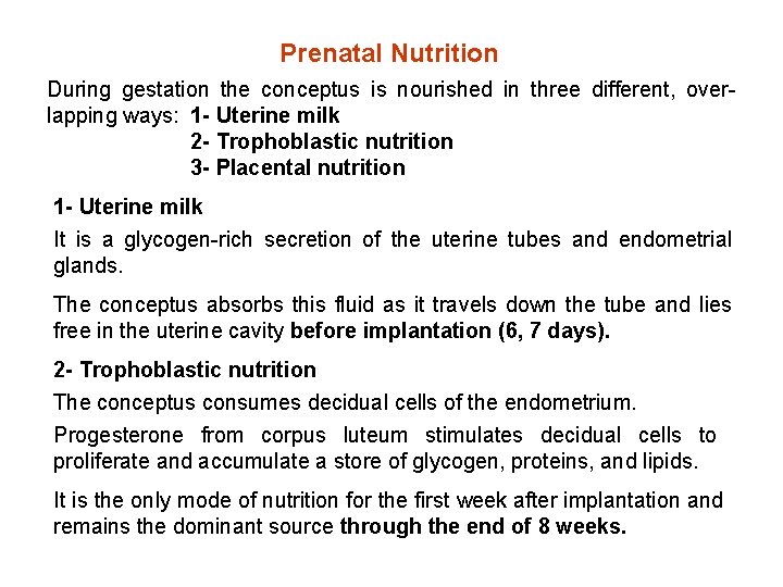 Prenatal Nutrition During gestation the conceptus is nourished in three different, overlapping ways: 1 Prenatal Nutrition During gestation the conceptus is nourished in three different, overlapping ways: 1