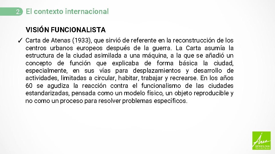 2. El contexto internacional VISIÓN FUNCIONALISTA ✓ Carta de Atenas (1933), que sirvió de