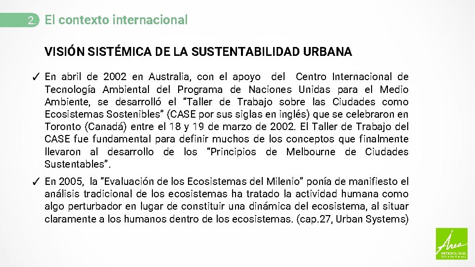 2. El contexto internacional VISIÓN SISTÉMICA DE LA SUSTENTABILIDAD URBANA ✓ En abril de