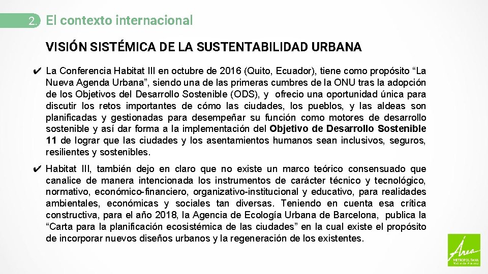 2. El contexto internacional VISIÓN SISTÉMICA DE LA SUSTENTABILIDAD URBANA ✔ La Conferencia Habitat