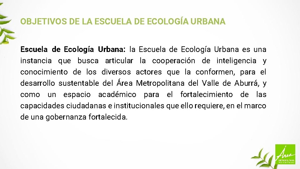 OBJETIVOS DE LA ESCUELA DE ECOLOGÍA URBANA Escuela de Ecología Urbana: la Escuela de