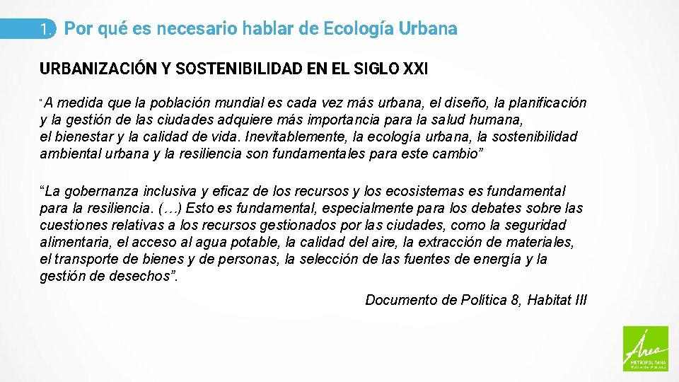 1. Por qué es necesario hablar de Ecología Urbana URBANIZACIÓN Y SOSTENIBILIDAD EN EL