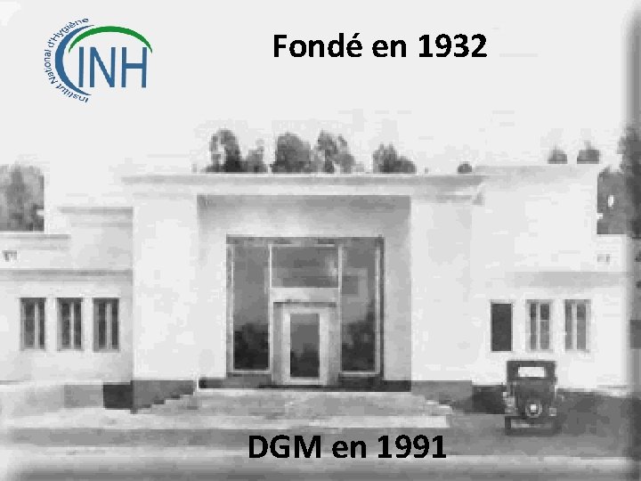 Fondé en 1932 DGM en 1991 