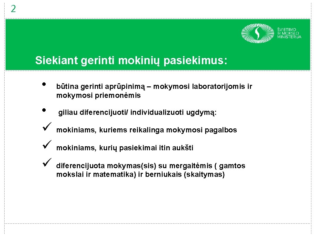 2 Siekiant gerinti mokinių pasiekimus: • • ü ü ü būtina gerinti aprūpinimą –