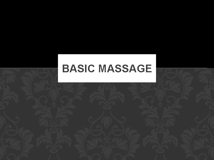 BASIC MASSAGE 