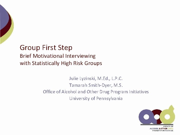 Group First Step Brief Motivational Interviewing with Statistically High Risk Groups Julie Lyzinski, M.