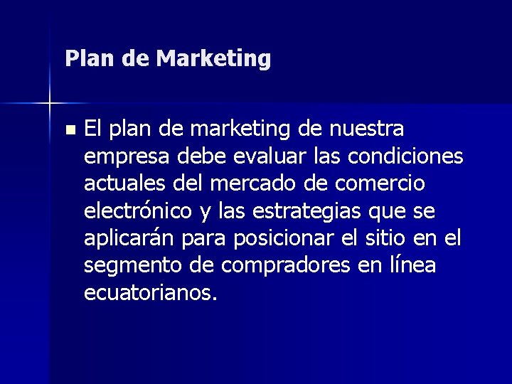 Plan de Marketing n El plan de marketing de nuestra empresa debe evaluar las