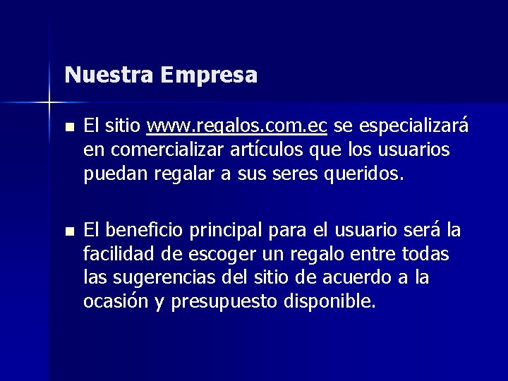 Nuestra Empresa n n El sitio www. regalos. com. ec se especializará en comercializar