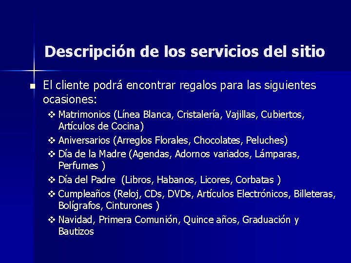 Descripción de los servicios del sitio n El cliente podrá encontrar regalos para las