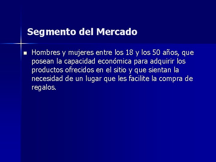 Segmento del Mercado n Hombres y mujeres entre los 18 y los 50 años,