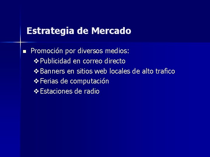 Estrategia de Mercado n Promoción por diversos medios: v. Publicidad en correo directo v.