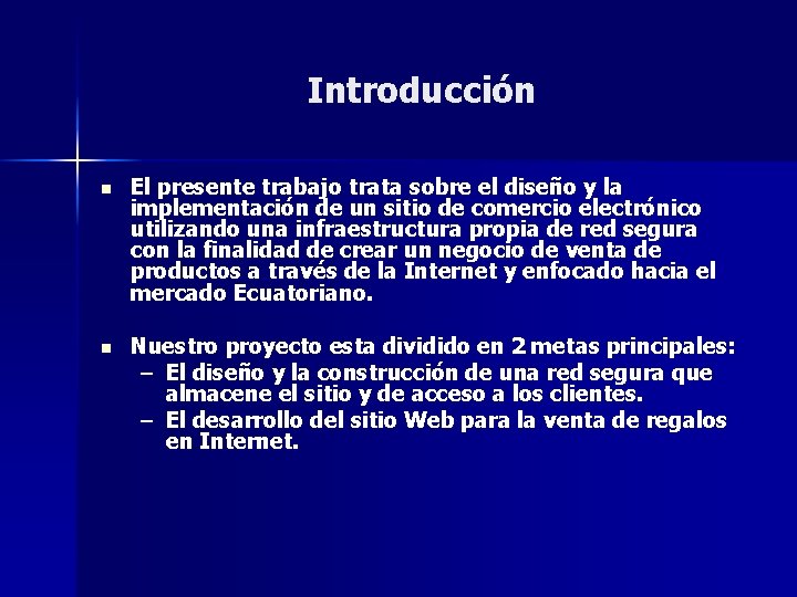 Introducción n El presente trabajo trata sobre el diseño y la implementación de un