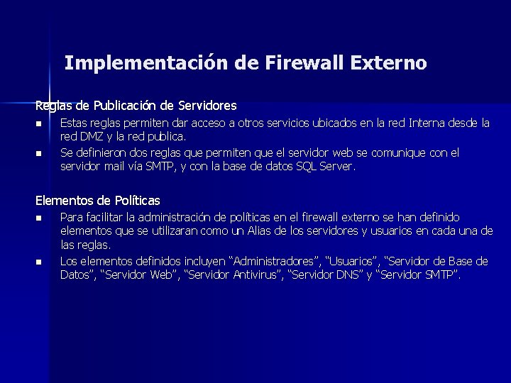 Implementación de Firewall Externo Reglas de Publicación de Servidores n n Estas reglas permiten