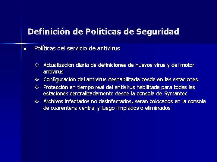 Definición de Políticas de Seguridad n Políticas del servicio de antivirus v Actualización diaria