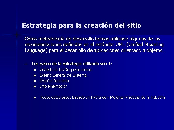 Estrategia para la creación del sitio Como metodología de desarrollo hemos utilizado algunas de