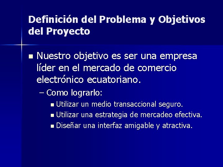 Definición del Problema y Objetivos del Proyecto n Nuestro objetivo es ser una empresa