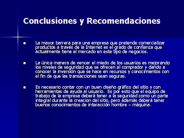 Conclusiones y Recomendaciones n La mayor barrera para una empresa que pretende comercializar productos