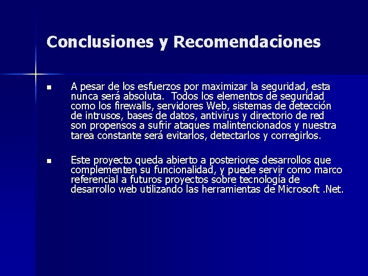 Conclusiones y Recomendaciones n A pesar de los esfuerzos por maximizar la seguridad, esta