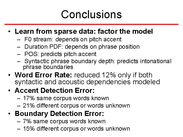 Conclusions • Learn from sparse data: factor the model – – F 0 stream: Conclusions • Learn from sparse data: factor the model – – F 0 stream: