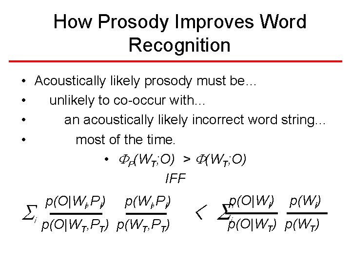 How Prosody Improves Word Recognition • Acoustically likely prosody must be… • unlikely to How Prosody Improves Word Recognition • Acoustically likely prosody must be… • unlikely to