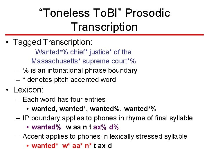 “Toneless To. BI” Prosodic Transcription • Tagged Transcription: Wanted*% chief* justice* of the Massachusetts* “Toneless To. BI” Prosodic Transcription • Tagged Transcription: Wanted*% chief* justice* of the Massachusetts*