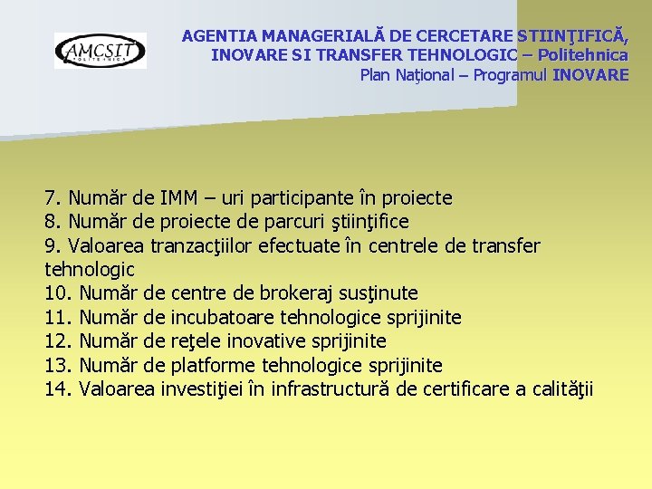 AGENTIA MANAGERIALĂ DE CERCETARE STIINŢIFICĂ, INOVARE SI TRANSFER TEHNOLOGIC – Politehnica Plan Naţional –