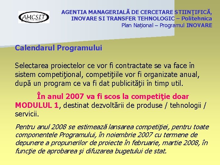 AGENTIA MANAGERIALĂ DE CERCETARE STIINŢIFICĂ, INOVARE SI TRANSFER TEHNOLOGIC – Politehnica Plan Naţional –