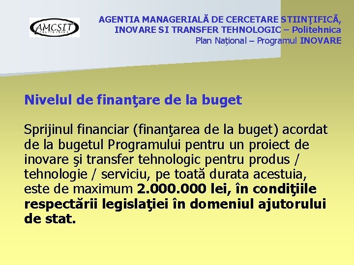 AGENTIA MANAGERIALĂ DE CERCETARE STIINŢIFICĂ, INOVARE SI TRANSFER TEHNOLOGIC – Politehnica Plan Naţional –