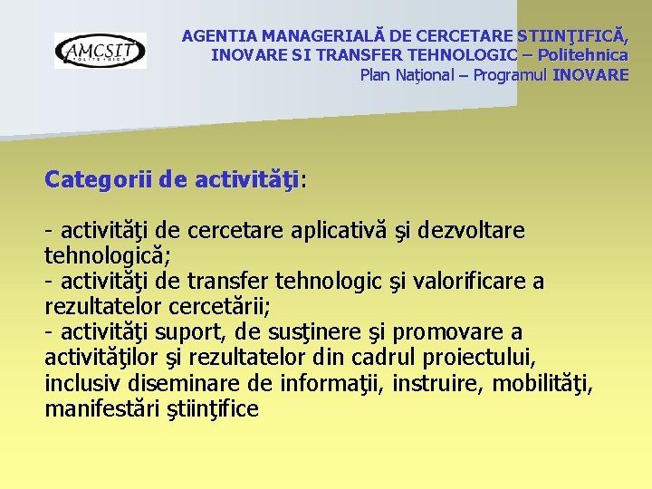 AGENTIA MANAGERIALĂ DE CERCETARE STIINŢIFICĂ, INOVARE SI TRANSFER TEHNOLOGIC – Politehnica Plan Naţional –