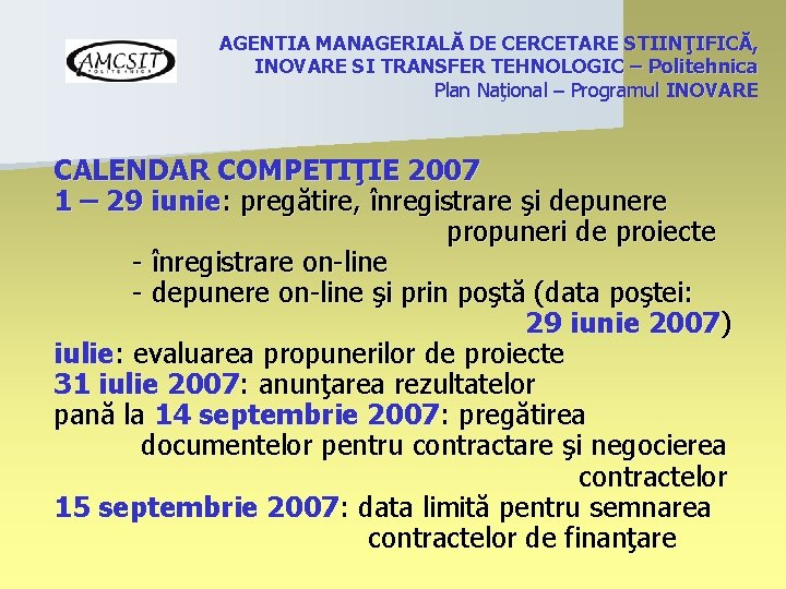 AGENTIA MANAGERIALĂ DE CERCETARE STIINŢIFICĂ, INOVARE SI TRANSFER TEHNOLOGIC – Politehnica Plan Naţional –