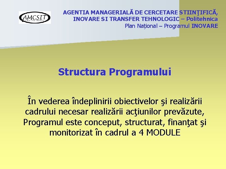 AGENTIA MANAGERIALĂ DE CERCETARE STIINŢIFICĂ, INOVARE SI TRANSFER TEHNOLOGIC – Politehnica Plan Naţional –