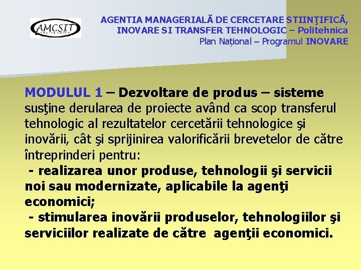 AGENTIA MANAGERIALĂ DE CERCETARE STIINŢIFICĂ, INOVARE SI TRANSFER TEHNOLOGIC – Politehnica Plan Naţional –