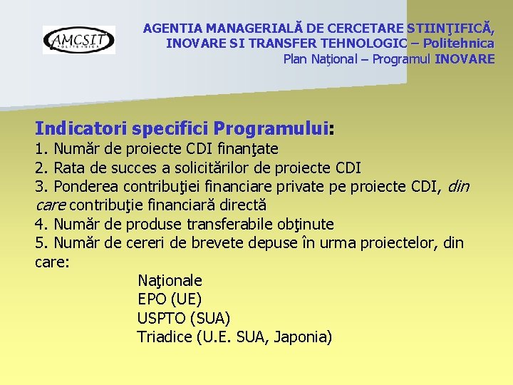 AGENTIA MANAGERIALĂ DE CERCETARE STIINŢIFICĂ, INOVARE SI TRANSFER TEHNOLOGIC – Politehnica Plan Naţional –