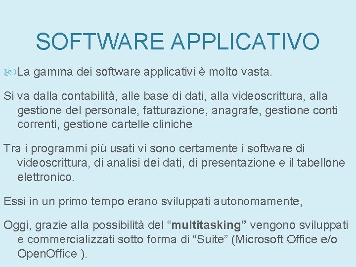 SOFTWARE APPLICATIVO La gamma dei software applicativi è molto vasta. Si va dalla contabilità, SOFTWARE APPLICATIVO La gamma dei software applicativi è molto vasta. Si va dalla contabilità,