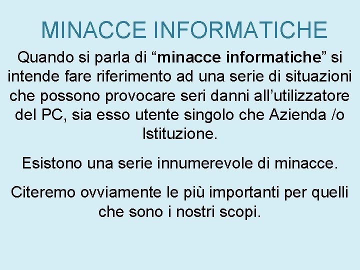 MINACCE INFORMATICHE Quando si parla di “minacce informatiche” si intende fare riferimento ad una MINACCE INFORMATICHE Quando si parla di “minacce informatiche” si intende fare riferimento ad una