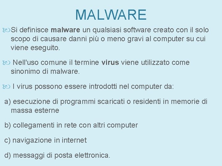MALWARE Si definisce malware un qualsiasi software creato con il solo scopo di causare MALWARE Si definisce malware un qualsiasi software creato con il solo scopo di causare