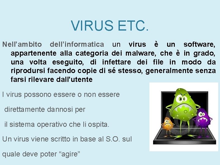 VIRUS ETC. Nell’ambito dell’informatica un virus è un software, appartenente alla categoria dei malware, VIRUS ETC. Nell’ambito dell’informatica un virus è un software, appartenente alla categoria dei malware,